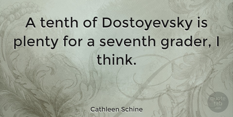Cathleen Schine Quote About undefined: A Tenth Of Dostoyevsky Is...