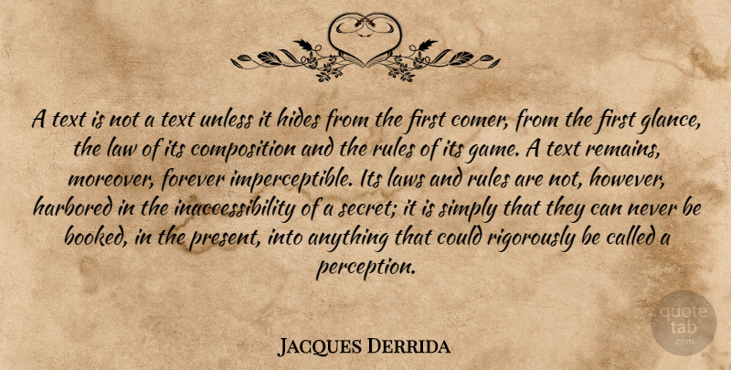 Jacques Derrida Quote About Law, Games, Forever: A Text Is Not A...