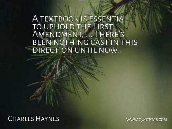 Charles Haynes Quote About Cast, Direction, Essential, Textbook, Until: A Textbook Is Essential To...