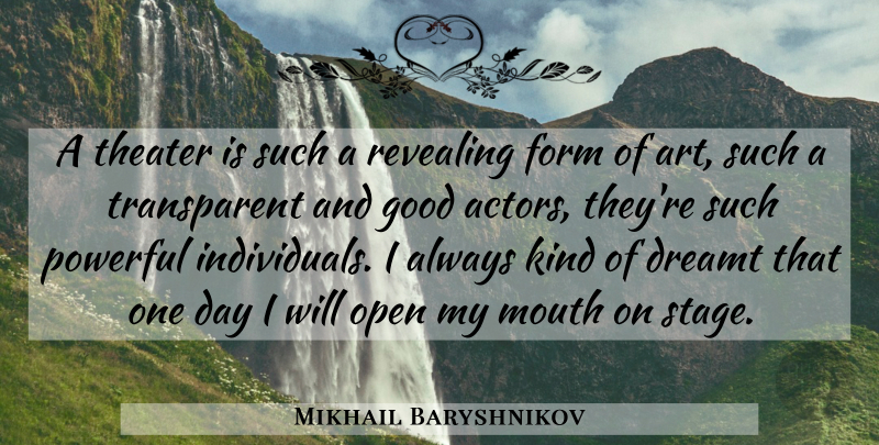 Mikhail Baryshnikov Quote About Art, Powerful, One Day: A Theater Is Such A...