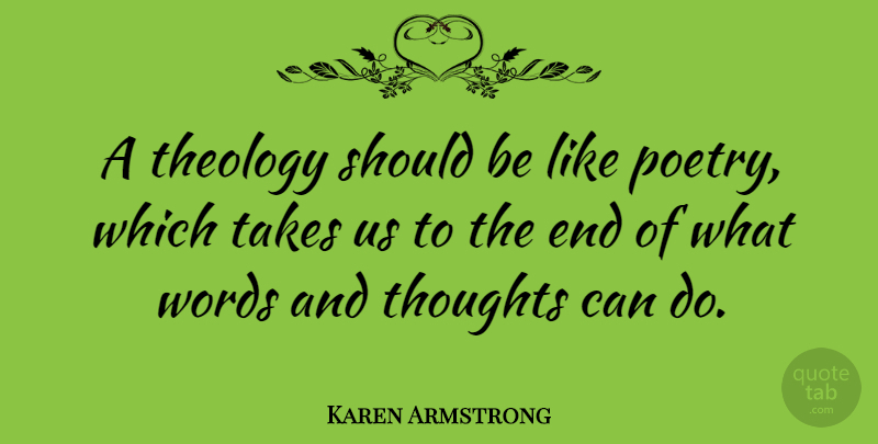 Karen Armstrong Quote About Should, Ends, Theology: A Theology Should Be Like...