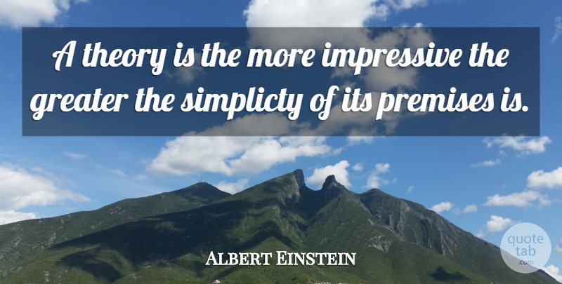 Albert Einstein Quote About Theory, Impressive, Greater: A Theory Is The More...