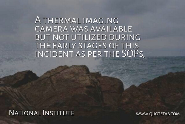 National Institute Quote About Available, Camera, Early, Imaging, Incident: A Thermal Imaging Camera Was...