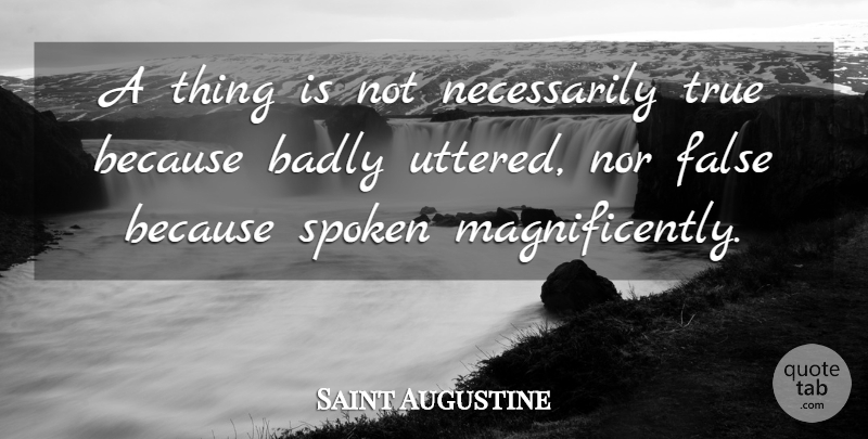 Saint Augustine Quote About Truth, Hippo: A Thing Is Not Necessarily...