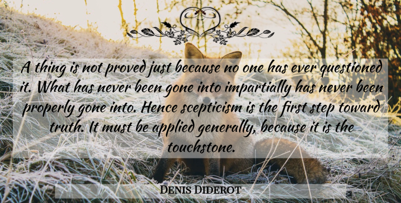 Denis Diderot Quote About Religion, Firsts, Steps: A Thing Is Not Proved...
