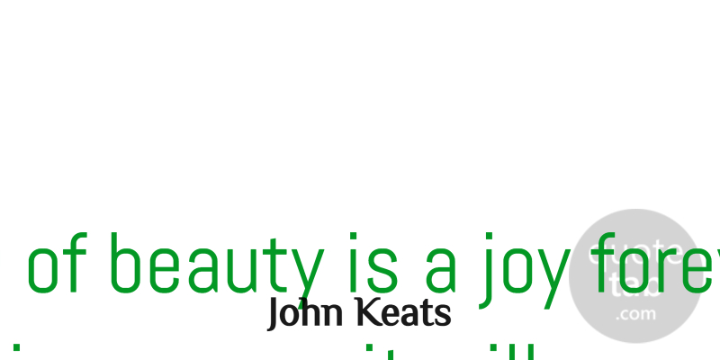 John Keats Quote About Life, Beauty, Beautiful: A Thing Of Beauty Is...