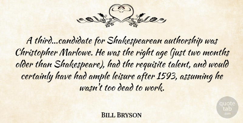 Bill Bryson Quote About Two, Age, Leisure: A Thirdcandidate For Shakespearean Authorship...