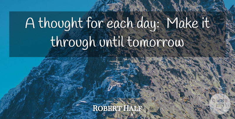 Robert Half Quote About Tomorrow, Until: A Thought For Each Day...