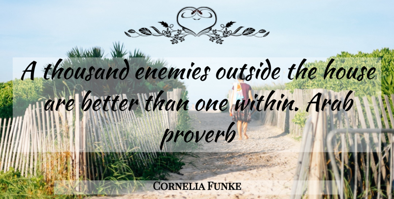 Cornelia Funke Quote About House, Enemy, Thousand: A Thousand Enemies Outside The...