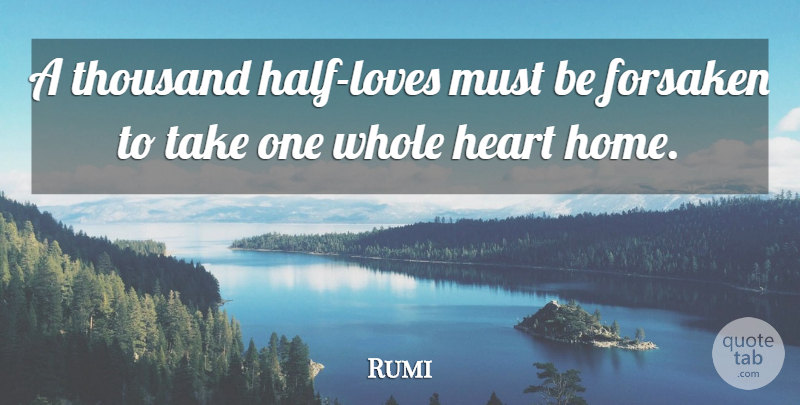 Rumi Quote About Love, Inspirational, Spiritual: A Thousand Half Loves Must...