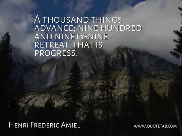 Henri Frederic Amiel Quote About Ninety Nine, Progress, Retreat: A Thousand Things Advance Nine...