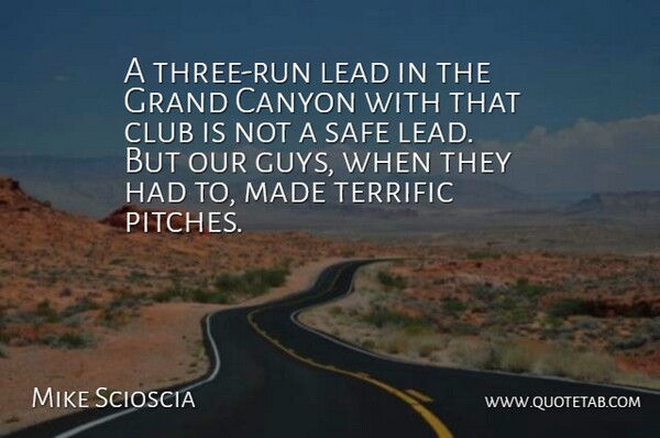 Mike Scioscia Quote About Canyon, Club, Grand, Lead, Safe: A Three Run Lead In...
