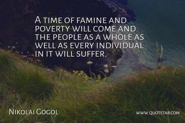 Nikolai Gogol Quote About People, Suffering, Poverty: A Time Of Famine And...