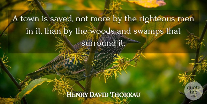 Henry David Thoreau Quote About Men, Righteous Man, Swamps: A Town Is Saved Not...