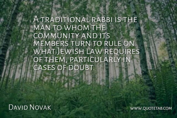 David Novak Quote About Cases, Community, Jewish, Law, Man: A Traditional Rabbi Is The...