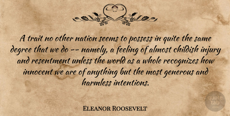 Eleanor Roosevelt Quote About Almost, America, Childish, Degree, Feeling: A Trait No Other Nation...