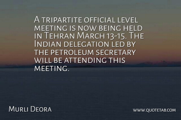 Murli Deora Quote About Attending, Delegation, Held, Indian, Led: A Tripartite Official Level Meeting...