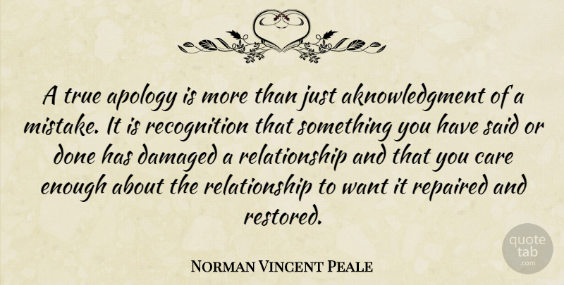 Norman Vincent Peale Quote About Mistake, Apology, Done: A True Apology Is More...