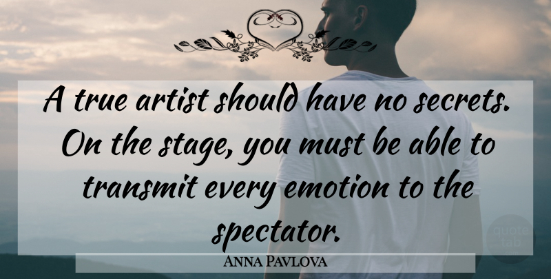 Anna Pavlova Quote About Artist, Should Have, Secret: A True Artist Should Have...