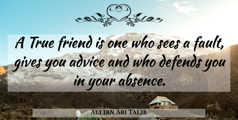 Ali ibn Abi Talib Quote About True Friend, Giving, Advice: A True Friend Is One...