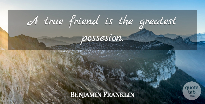Benjamin Franklin Quote About True Friend, True Friend Is: A True Friend Is The...