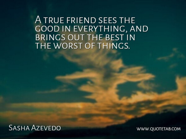 Sasha Azevedo Quote About Sports, Motivational Sports, True Friend: A True Friend Sees The...