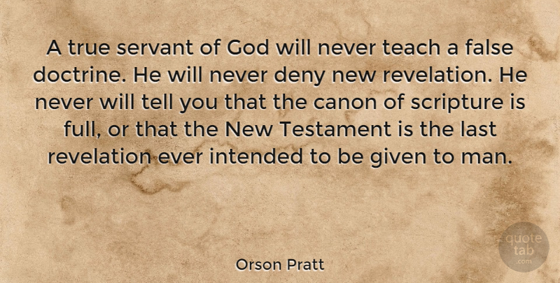 Orson Pratt Quote About Men, Servant Of God, Lasts: A True Servant Of God...
