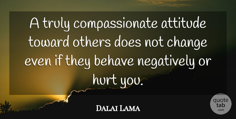 Dalai Lama Quote About Life, Spiritual, Hurt: A Truly Compassionate Attitude Toward...