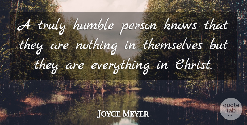 Joyce Meyer Quote About Humble, Christ, Persons: A Truly Humble Person Knows...