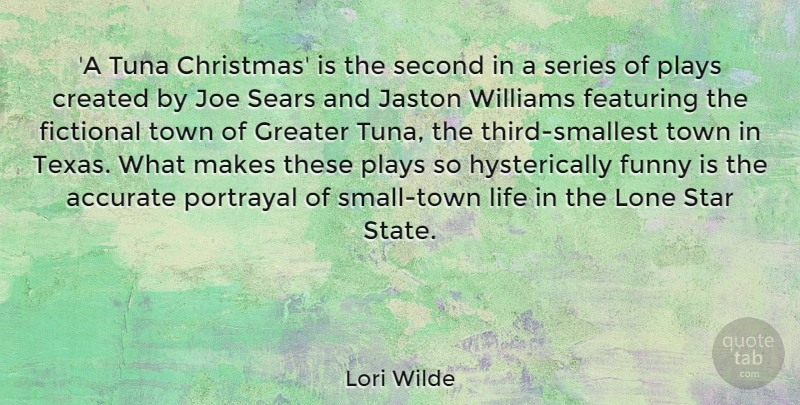 Lori Wilde Quote About Accurate, Christmas, Created, Fictional, Funny: A Tuna Christmas Is The...