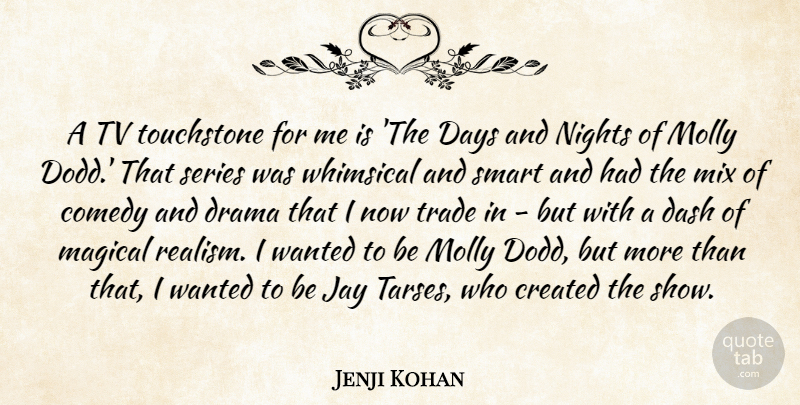 Jenji Kohan Quote About Comedy, Created, Dash, Days, Drama: A Tv Touchstone For Me...