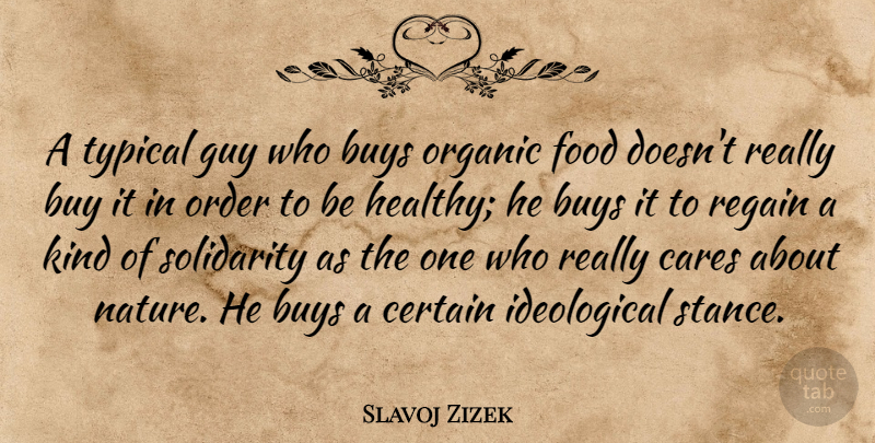 Slavoj Zizek Quote About Order, Guy, Healthy: A Typical Guy Who Buys...
