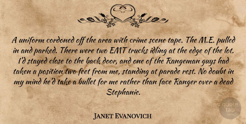 Janet Evanovich Quote About Taken, Doors, Two: A Uniform Cordoned Off The...