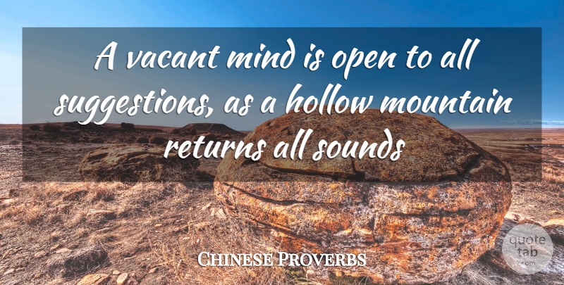 Chinese Proverbs Quote About Hollow, Mind, Mountain, Open, Returns: A Vacant Mind Is Open...