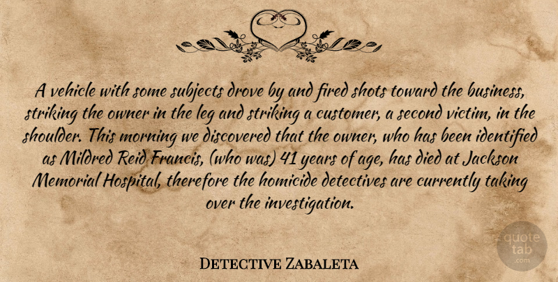 Detective Zabaleta Quote About Currently, Detectives, Died, Discovered, Drove: A Vehicle With Some Subjects...