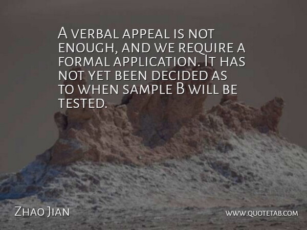 Zhao Jian Quote About Appeal, Decided, Formal, Require, Sample: A Verbal Appeal Is Not...