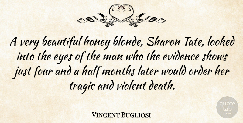 Vincent Bugliosi Quote About Beautiful, Eye, Men: A Very Beautiful Honey Blonde...