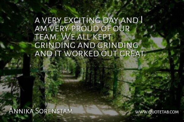 Annika Sorenstam Quote About Exciting, Grinding, Kept, Proud, Worked: A Very Exciting Day And...