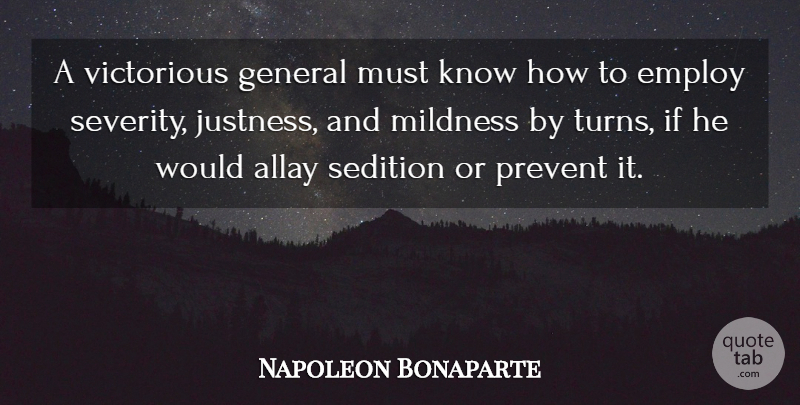 Napoleon Bonaparte Quote About War, Mildness, Turns: A Victorious General Must Know...