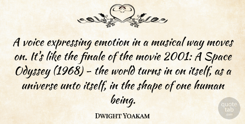 Dwight Yoakam Quote About American Musician, Emotion, Expressing, Finale, Human: A Voice Expressing Emotion In...