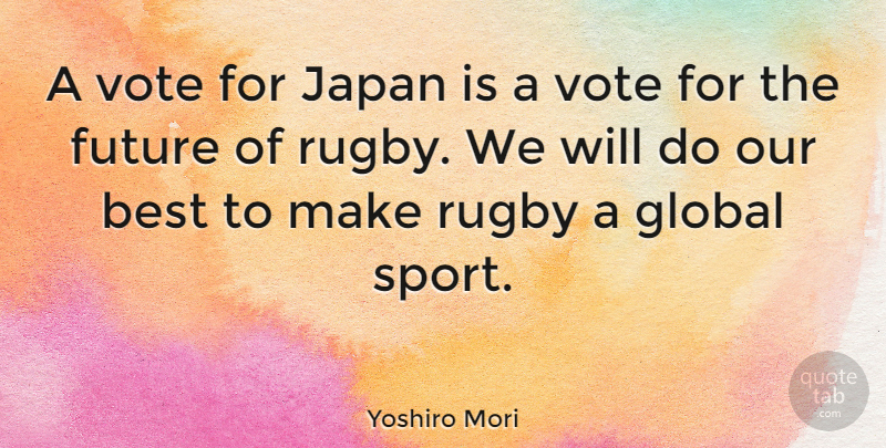 Yoshiro Mori Quote About Inspirational, Sports, Japan: A Vote For Japan Is...