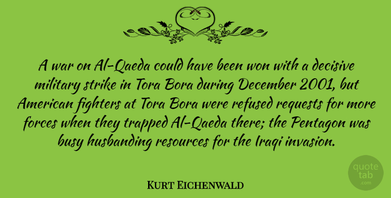 Kurt Eichenwald Quote About December, Decisive, Fighters, Forces, Iraqi: A War On Al Qaeda...
