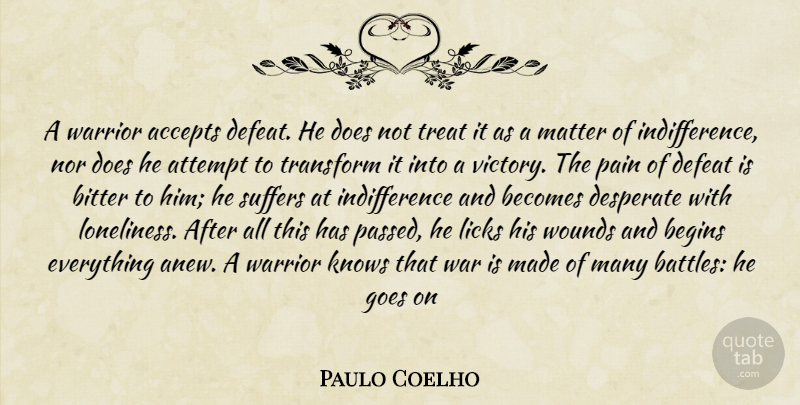 Paulo Coelho Quote About Life, Pain, War: A Warrior Accepts Defeat He...
