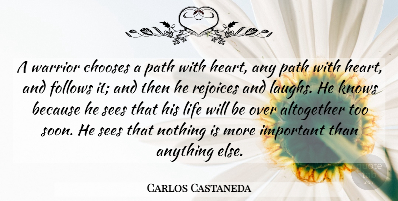 Carlos Castaneda Quote About Heart, Warrior, Laughing: A Warrior Chooses A Path...
