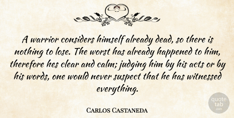 Carlos Castaneda Quote About Death, Warrior, Judging: A Warrior Considers Himself Already...
