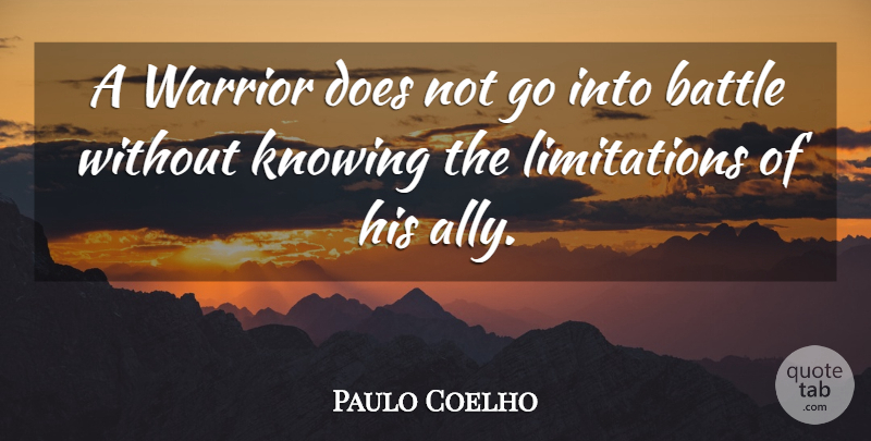 Paulo Coelho Quote About Inspiration, Warrior, Knowing: A Warrior Does Not Go...