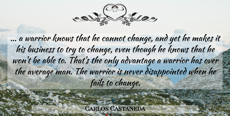 Carlos Castaneda Quote About Warrior, Men, Average: A Warrior Knows That He...