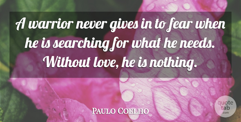 Paulo Coelho Quote About Life, Warrior, Giving: A Warrior Never Gives In...