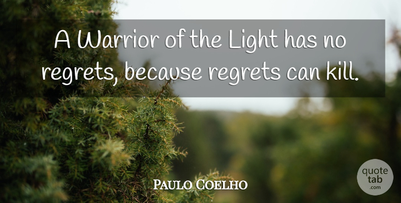 Paulo Coelho Quote About Regret, Inspiration, Warrior: A Warrior Of The Light...