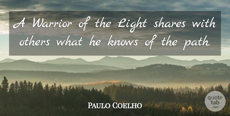Paulo Coelho Quote About Life, Warrior, Light: A Warrior Of The Light...